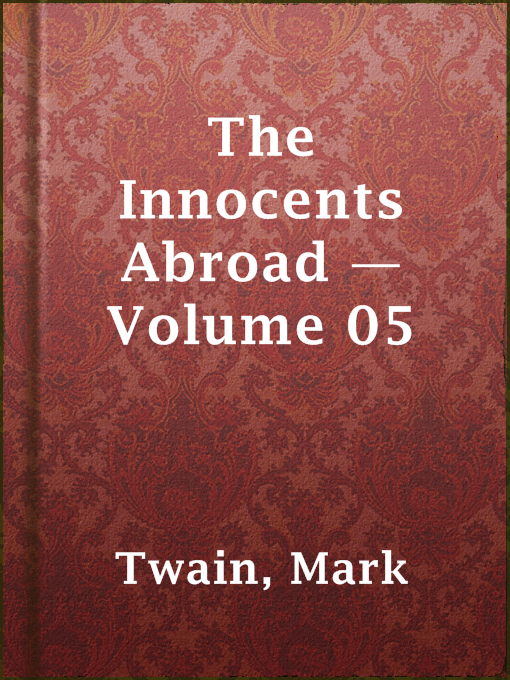 Title details for The Innocents Abroad — Volume 05 by Mark Twain - Available